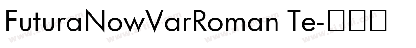 FuturaNowVarRoman Te字体转换 FuturaNowVarRoman Te字体转换